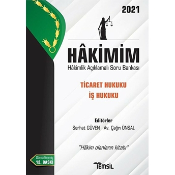 Hâkimim- Ticaret Hukuku - Iş Hukuku Hâkimlik Açıklamalı Soru Bankası - Serhat Güven - Çağrı Ünsal