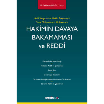 Hakimin Davaya Bakamaması Ve Reddi Selahattin Kolcu