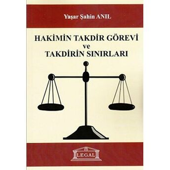 Hakimin Takdir Görevi Ve Takdirin Sınırıları Yaşar Şahin Anıl