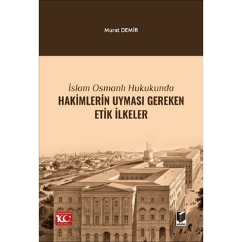 Hakimlerin Uyması Gereken Etik Ilkeler Murat Demir