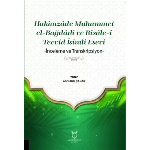 Hakîmzâde Muhammet El-Bağdâdî Ve Risâle-I Tecvîd Isimli Eseri Abdullah Çakar