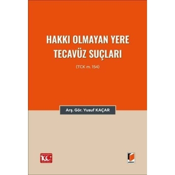 Hakkı Olmayan Yere Tecavüz Suçları Yusuf Kaçar