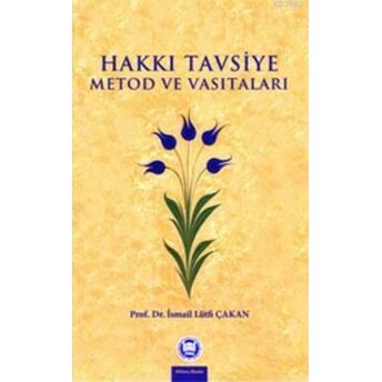 Hakkı Tavsiye Metod Ve Vasıtaları Ismail Lütfi Çakan