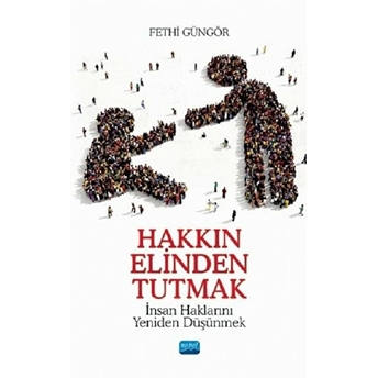 Hakkın Elinden Tutmak - Fethi Güngör