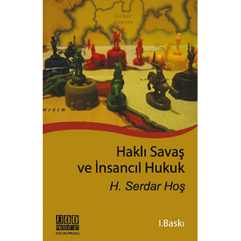 Haklı Savaş Ve Insancıl Hukuk - H. Serdar Hoş