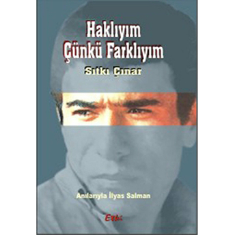 Haklıyım Çünkü Farklıyım - Anılarıyla Ilyas Salman Sıtkı Çınar