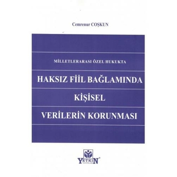 Haksız Fiil Bağlamında Kişisel Verilerin Korunması Cemrenur Coşkun