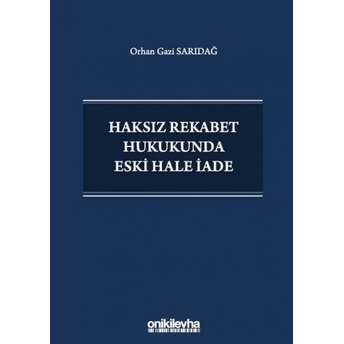 Haksız Rekabet Hukukunda Eski Hale Iade Orhan Gazi Sarıdağ