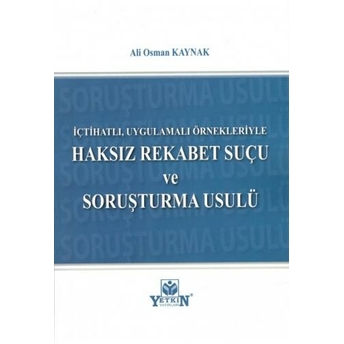 Haksız Rekabet Suçu Ve Soruşturma Usulü Ali Osman Kaynak