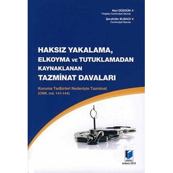 Haksız Yakalama, Elkoyma Ve Tutuklamadan Kaynaklanan Tazminat Davaları Nuri Düzgün