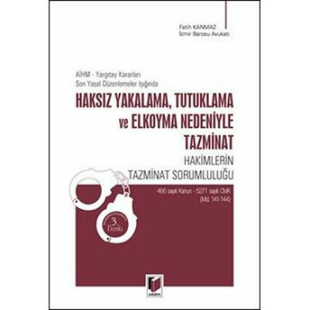 Haksız Yakalama, Tutuklama Ve Elkoyma Nedeniyle Tazminat Fatih Kanmaz