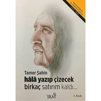 Hala Yazıp Çizecek Birkaç Satırım Kaldı Tamer Şahin