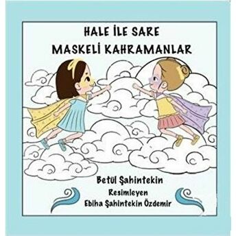 Hale Ile Sare Maskeli Kahramanlar Betül Şahintekin