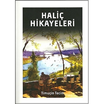 Haliç Hikayeleri Timuçin Tecim