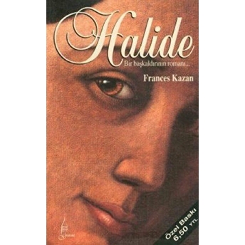 Halide Bir Başkaldırının Romanı Frances Kazan