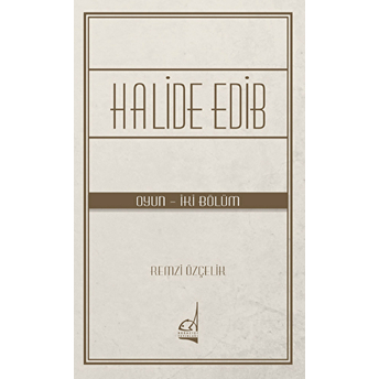 Halide Edib - (Oyun - Iki Bölüm) Remzi Özçelik