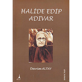 Halide Edip Adıvar - Devrim Altay