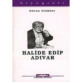 Halide Edip Adıvar - Güven Taneri  Uluköse