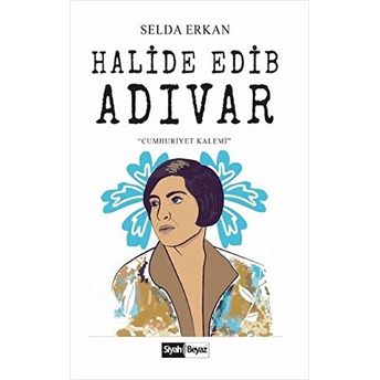 Halide Edip Adıvar Selda Erkan