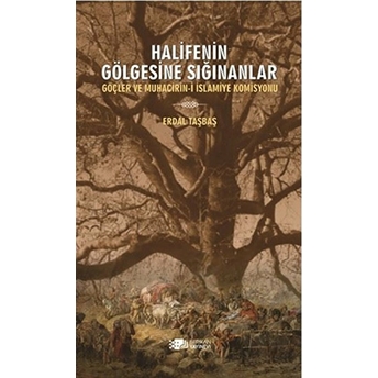 Halifenin Gölgesine Sığınanlar: Göçler Ve Muhacirin-I Islamiye Komisyonu