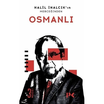 Halil Inalcık'ın Merceğinden Osmanlı Halil Inalcık