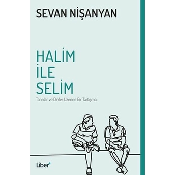 Halim Ile Selim ( Tanrılar Ve Dinler Üzerine Bir Tartışma ) Sevan Nişanyan