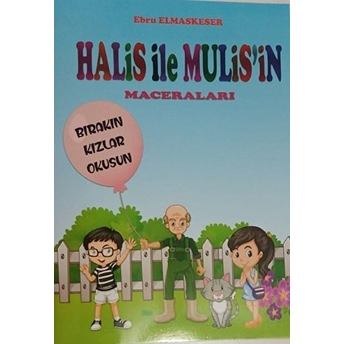 Halis Ile Muhlisin Maceraları ( Bırakın Kızlar Okusun ) Ebru Elmaskeser