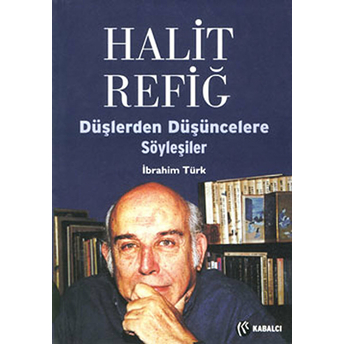 Halit Refiğ Düşlerden Düşüncelere Söyleşiler Ibrahim Türk