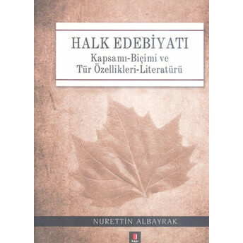 Halk Edebiyatı Kapsamı-Biçimi Ve Tür Özellikleri-Literatürü Nurettin Albayrak