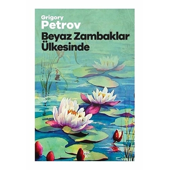 Halk Kitabevi - Beyaz Zambaklar Ülkesinde - Grigory Petrov