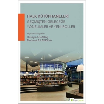 Halk Kütüphaneleri Geçmişten Geleceğe Yönelimler Ve Yeni Roller Mehmet Ali Akkaya