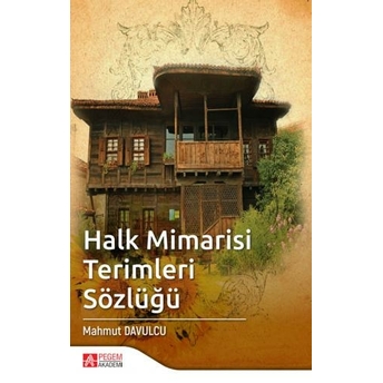 Halk Mimarisi Terimleri Sözlüğü Mahmut Davulcu