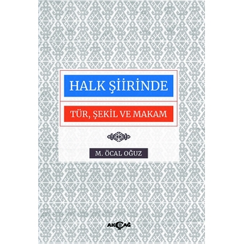 Halk Şiirinde Tür Şekil Ve Makam M. Öcal Oğuz