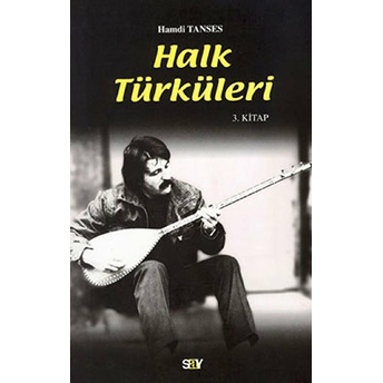 Halk Türküleri 3. Kitap Güfte Ve Besteleriyle Hamdi Tanses