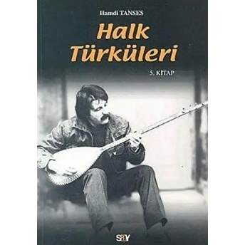 Halk Türküleri 5. Kitap Güfte Ve Besteleriyle-Hamdi Tanses