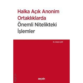 Halka Açık Anonim Ortaklıklarda Önemli Nitelikteki Işlemler Gülçin Çam