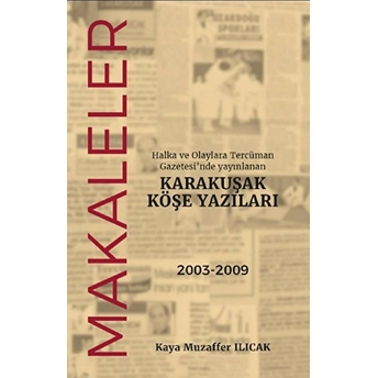 Halka Ve Olaylara Tercüman Gazetesi’nde Yayınlanan Karakuşak Köşe Yazıları - Makaleler Kaya Muzaffer Ilıcak