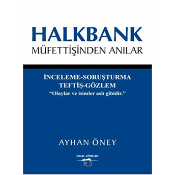 Halkbank Müfettişinden Anılar Ayhan Öney