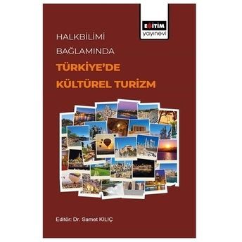 Halkbilimi Bağlamında Türkiye’de Kültürel Turizm Samet Kılıç