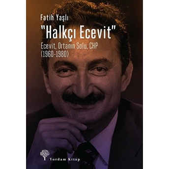 Halkçı Ecevit - Ecevit, Ortanın Solu, Chp (1960-1980) Fatih Yaşlı