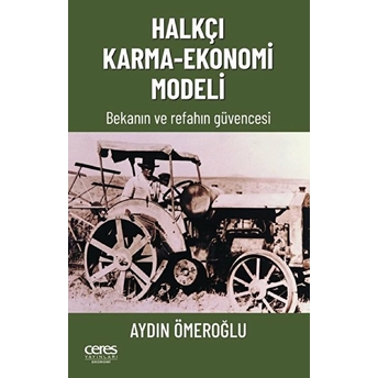 Halkçı Karma-Ekonomi Modeli - Bekanın Ve Refahın Güvencesi Aydın Ömeroğlu