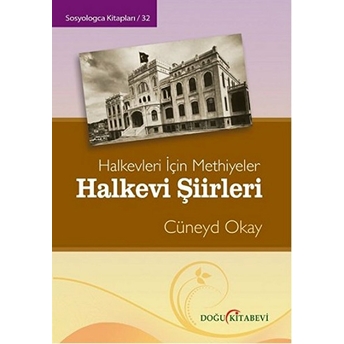 Halkevi Şiirleri - Halkevleri Için Methiyeler-Cüneyd Okay