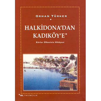 Halkidona’dan Kadıköy’e Orhan Türker