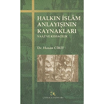 Halkın Islam Anlayışının Kaynakları Hasan Cirit