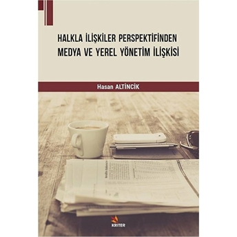 Halkla Ilişkiler Perspektifinden Medya Ve Yerel Yönetim Ilişkisi - Hasan Altincik