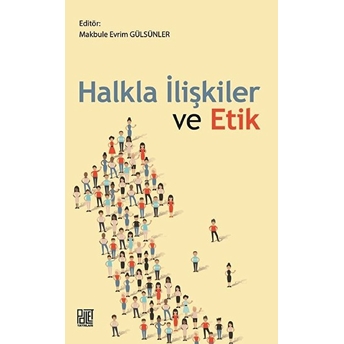 Halkla Ilişkiler Ve Etik - Makbule Evrim Gülsünler