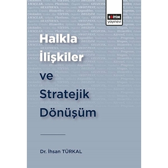 Halkla Ilişkiler Ve Stratejik Dönüşüm - Ihsan Türkal