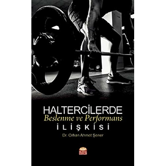 Haltercilerde Beslenme Ve Performans Ilişkisi