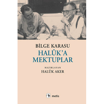 Haluk'a Mektuplar Bilge Karasu