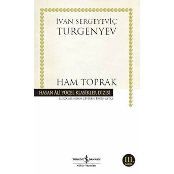 Ham Toprak - Hasan Ali Yücel Klasikleri Ivan Sergeyeviç Turgenyev